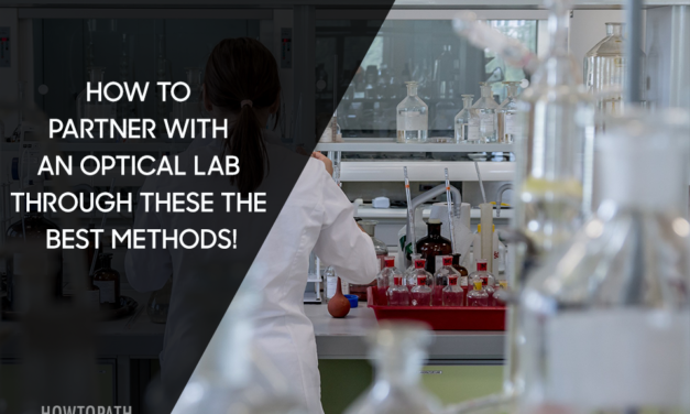 How to Partner With an Optical Lab through these the Best Methods!