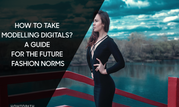 How to take modelling digitals? A guide for the future fashion norms